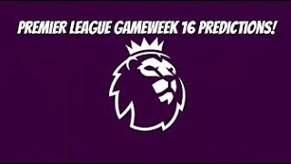 Premier League Matchday 16 predictions