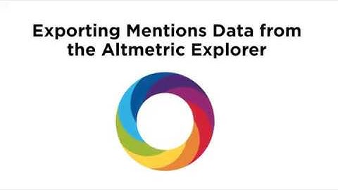 Exporting Altmetric Attention Data Details from the Explorer