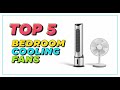TOP 5 Best Cooling Fans for Your Bedroom 2026