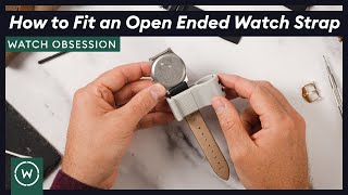 How To Fit An Open Ended Strap Watchobsession Guide