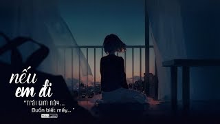Nếu Em Đi... Trái Tim Này Buồn Biết Mấy | MV Lyrics HD