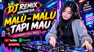 Malu - Malu Tapi Mau | DJ REMIX Indonesia Full bass 
