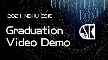 Graduation Video Demo & Instruction - NDHU CSIE 2021
