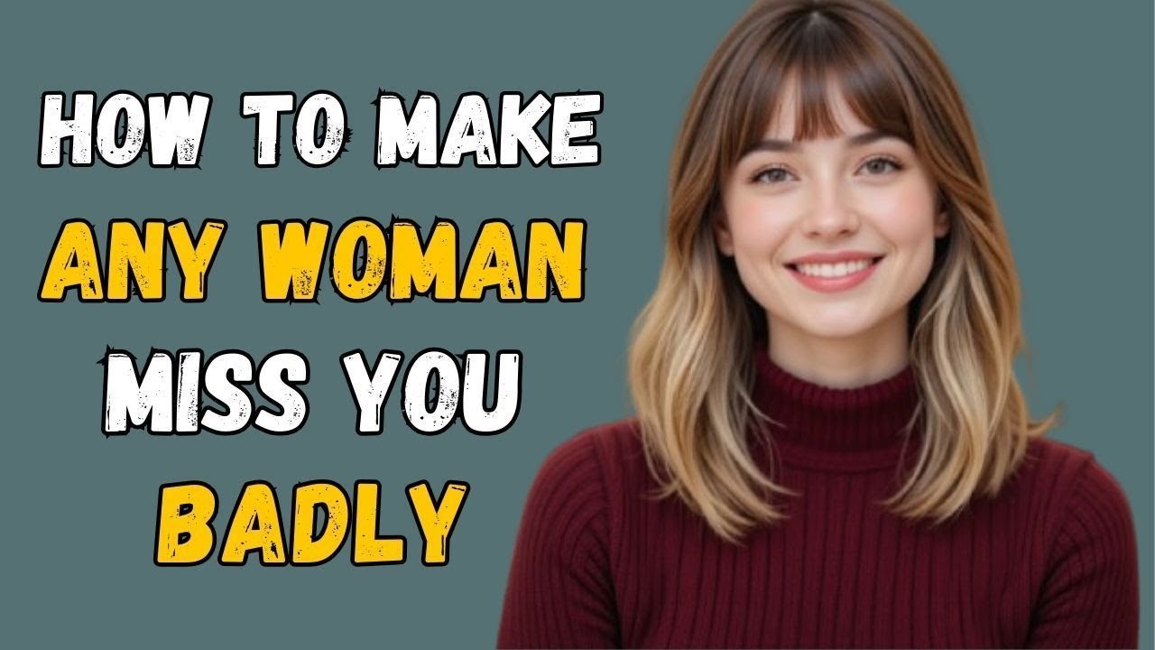 How to make ANY woman miss you badly ( Even if She's Not Interested ...
