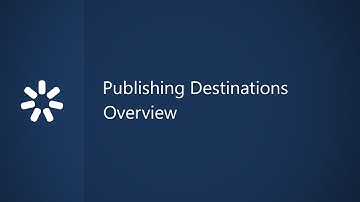 Publishing Destinations Overview