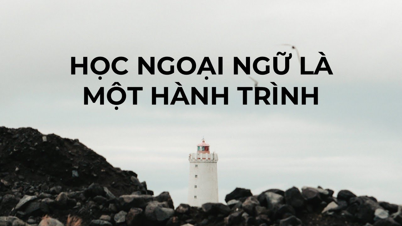 Outline Video Học ngoại ngữ là một hành trình