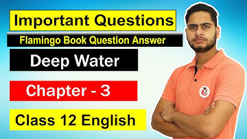 Class 12 English Important Question Answer 2022 | 12th Flamingo Chapter 3 Deep Water - HBSE