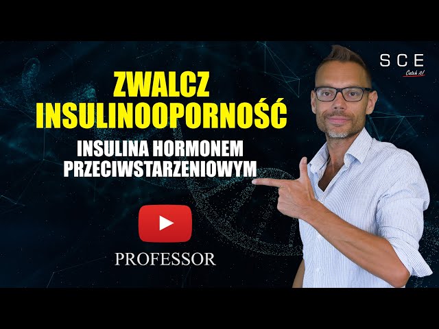 Insulina hormonem przeciwstarzeniowym? Zwalcz insulinooporność! - Professor odc. 99