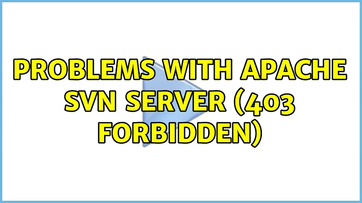 Problems with apache svn server (403 Forbidden) (3 Solutions!!)