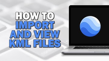 How to Import and View KML Files in Google Earth (Easiest Way)​​​​​​​