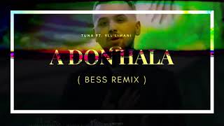 Tuna ft. Yll Limani - A Don Hala (Bess Remix)