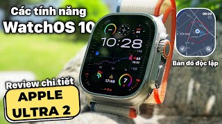 Review Chi Tiết Apple Watch Ultra 2 và WatchOS 10 : VỊ VUA THẾ GIỚI SMARTWATCH !