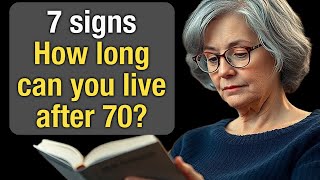 7 Signs That Predict How Long You’ll Live After 70