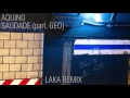 Saudade laka remix  aquino part geo