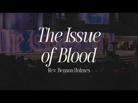 The Issue of Blood | Rev. Benson Holmes | September 27, 2026