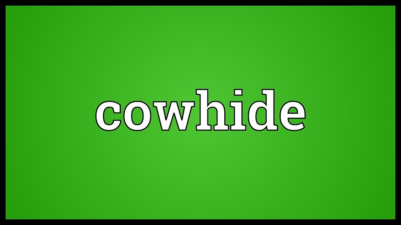 Cowhide Meaning Youtube