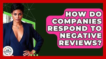 How Do Companies Respond To Negative Reviews? - Job Success Network