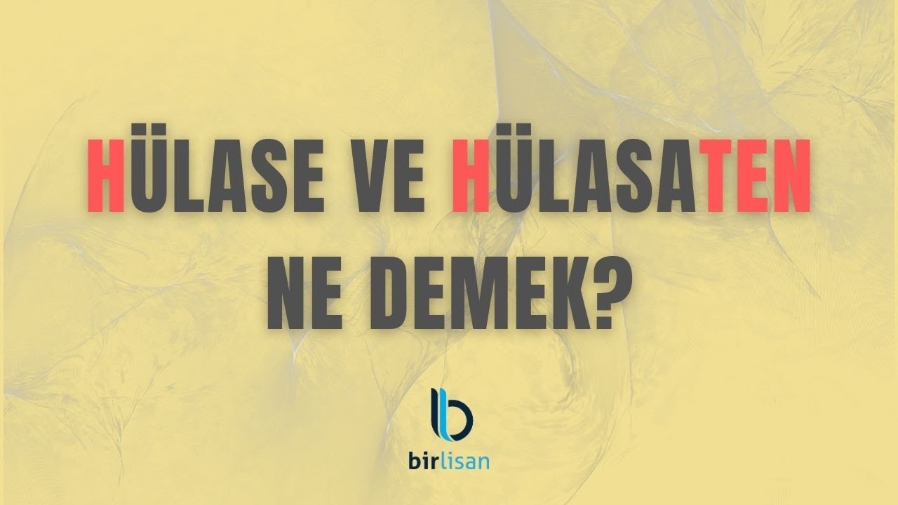 Hülasa ve Hülasaten Ne Demek?