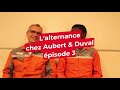 Lalternance chez aubert  duval  pisode 3