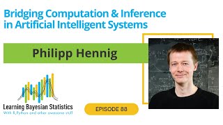 #88 Bridging Computation & Inference in Artificial Intelligent Systems, with Philipp Hennig