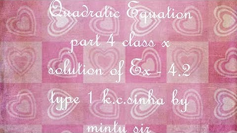 Quadratic Equation part 4 ex 4.2. Solution type I. By mintu sir