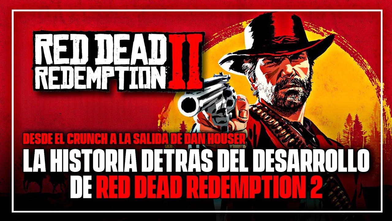 La HISTORIA DETRAS del DESARROLLO de RED DEAD REDEMPTION 2 | Sebastian ...