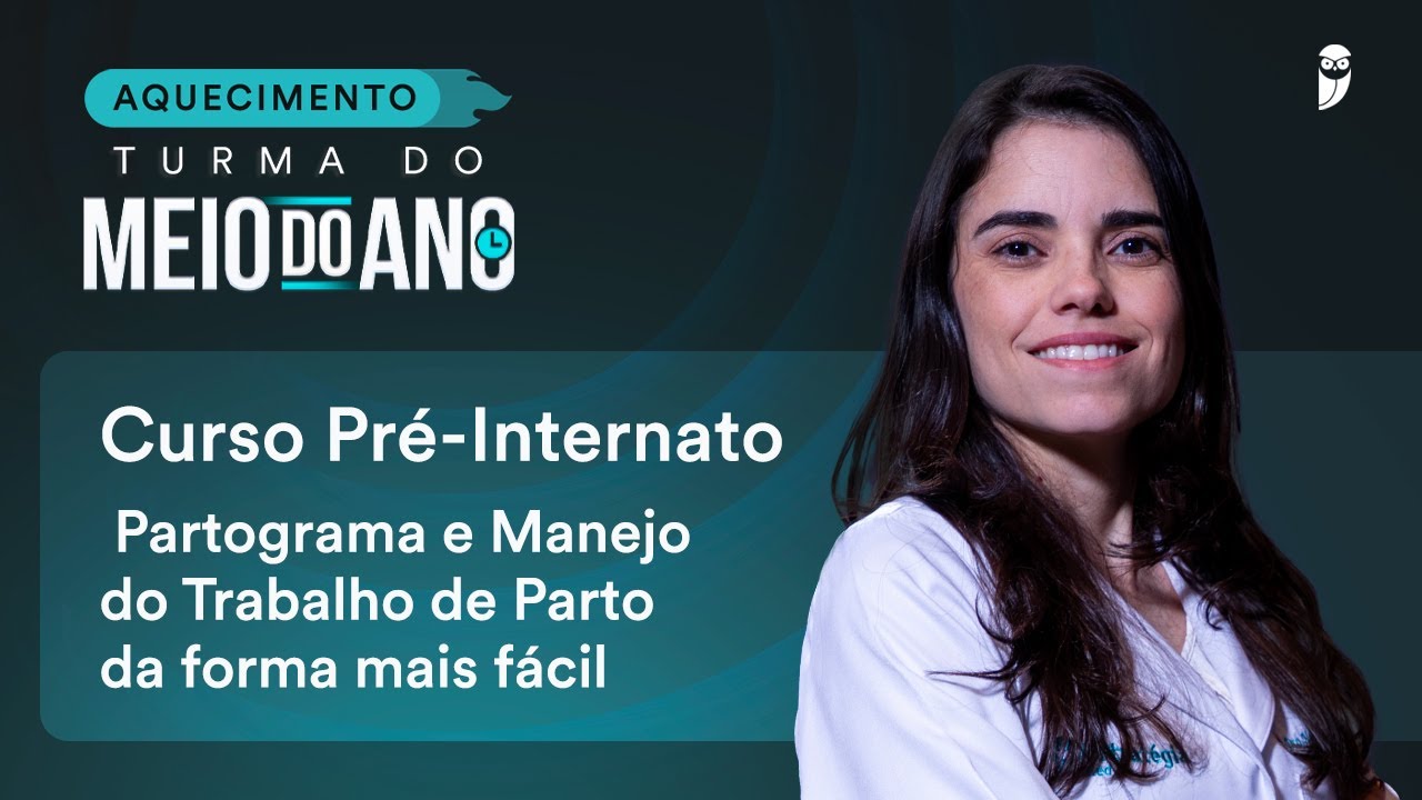 Curso Pré-internato - Partograma e Manejo do Trabalho de Parto da forma mais fácil