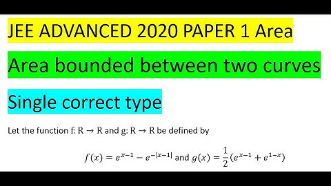 Let the function f:R→R and g:R→R be defined byf(x)=e^(x-1)-e^(-|x-1|)  #jeeadvanced 2020#jee #pyq