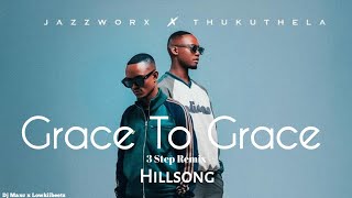 Jazzworx Thukuthela Grace To Grace feat Hillsong Kabza De Small