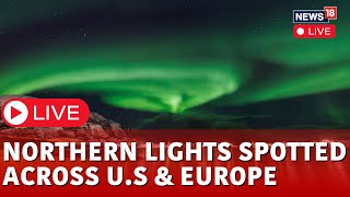Northern Lights LIVE | Northern Lights In US & Europe | Northern Lights Norway | News18 | N18L