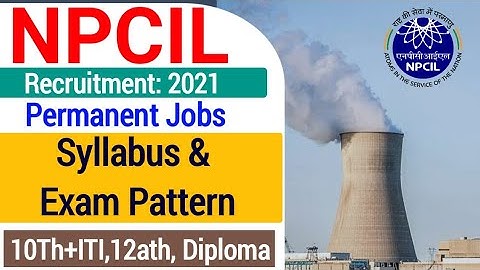 NPCIL Stipendiary Trainee Syllabus & Exam Pattern 2021| npcil stipendiary trainee online form|