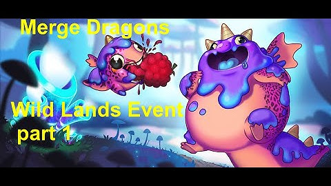 Merge Dragons Wild Lands event part 1