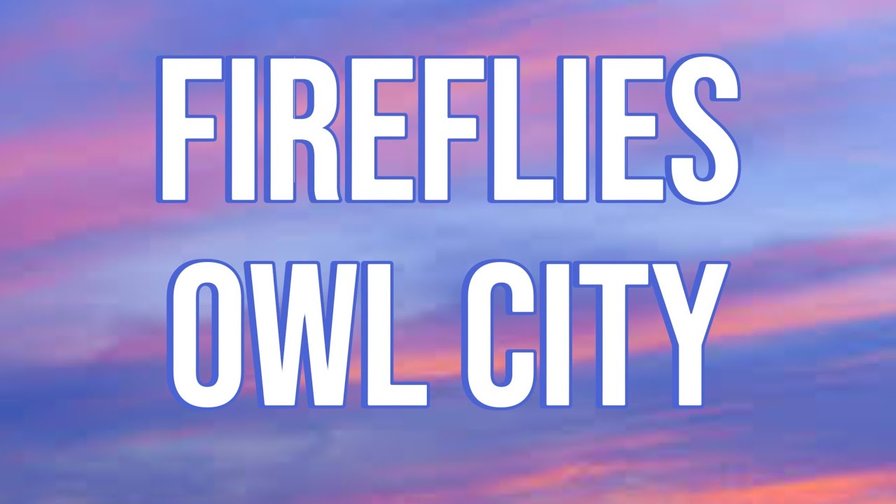Owl City-Fireflies (Lyrics) - YouTube