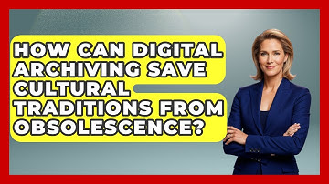How Can Digital Archiving Save Cultural Traditions From Obsolescence? - Worldwide Traditions