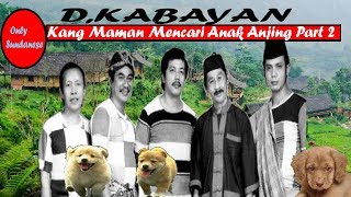 Ngakak D'Kabayan Kang Maman Mencari Anak Anjing Part 2