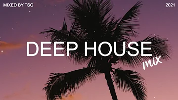 Deep House Mix 2021 Vol.3 | Mixed By TSG