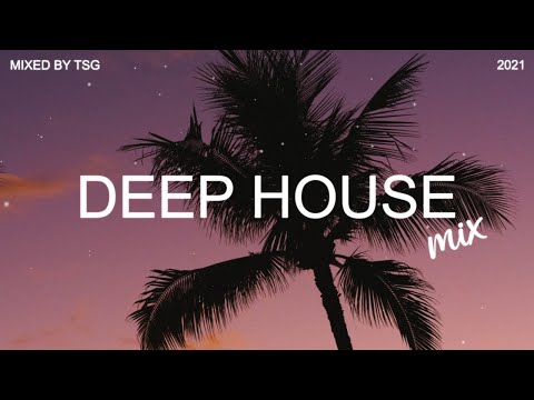 Deep House Mix 2021 Vol.3 | Mixed By Tsg