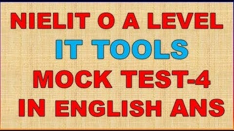 NIELIT O A LEVEL IT TOOLS AND BUSINESS SYSTEM M1-R4 MOCK TEST-4 IN English ANSWER