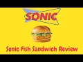 Sonic Fish Sandwich Review - Best Fast Food Fish Sandwich Series