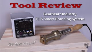 TOOL REVIEW: Gearheart Industry TC-5 Smart Branding System