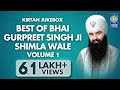Best Of Bhai Gurpreet Singh Shimla Wale Vol. 1 Non Stop Kirtan Kirtan Jukebox Amritt Saagar