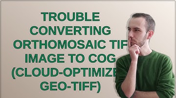 Gis: Trouble Converting Orthomosaic TIF Image to COG (Cloud-Optimized Geo-TIFF)
