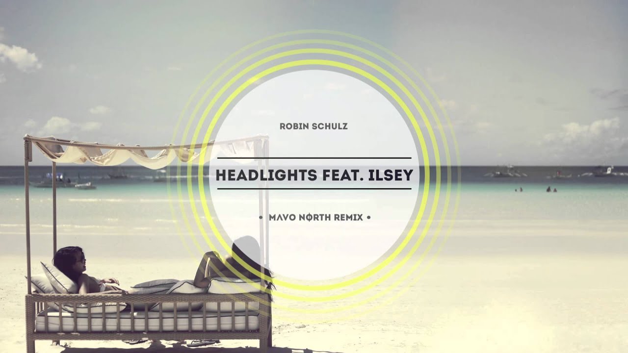 robin schulz headlights feat ilsey mavo north remix robin schulz headlights feat ilsey mavo north remix