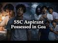 Horror Story of an SSC CGL Aspirant | Goa Trip Horror | SS Darkverse