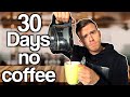 Quitting Coffee For 30 DAYS - What I&#39;ve Learned