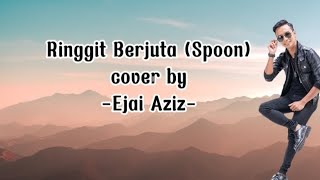 SPOON-RINGGIT BERJUTA COVER BY EJAI AZIZ (lyrics version)