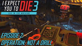 I Expect You To Die 3 [Ep.02] Operation: Not A Drill (VR gameplay, no commentary)