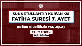 Sünnetullahtır Kur’an -25: Fatiha Suresi 7. Ayet | Doğru Bildiğimiz Yanlışlar