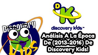 Análisis A La Época De (2013-2016) De Discovery Kids!