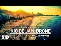 【4K】Drone Relax Travel Video | RIO DE JANEIRO in 20 Minutes ..:: Brazil 2019